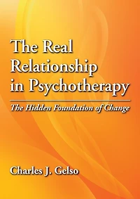 The Real Relationship In Psychotherapy: The Hidden Foundation Of Change