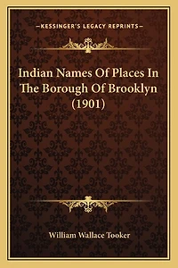 Indian Names Of Places In The Borough Of Brooklyn (1901)