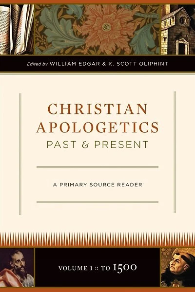 Christian Apologetics Past And Present: A Primary Source Reader
