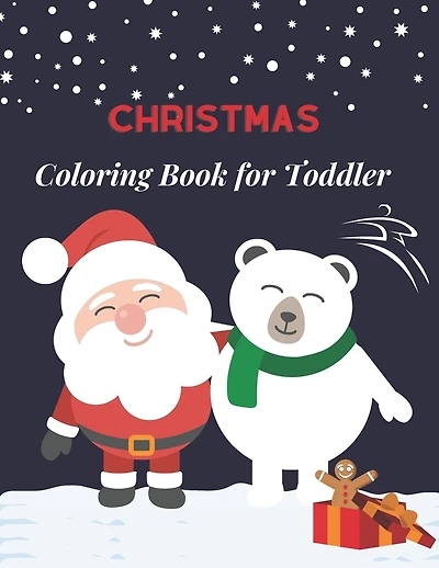 Christmas Coloring Book for Toddler: Fun Children's Christmas Gift for Toddlers & Kids for 2-6 old -50 Easy and Cute Christmas Holiday Coloring Designs for Children