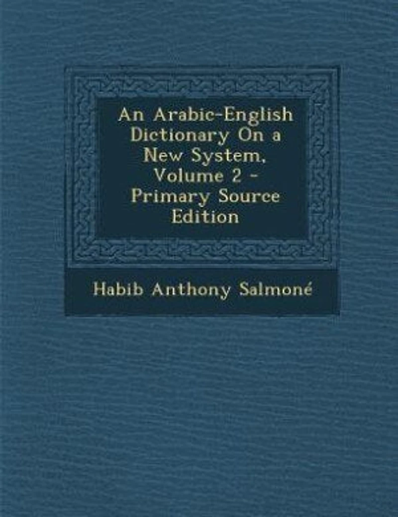 An Arabic-English Dictionary On a New System; Volume 2