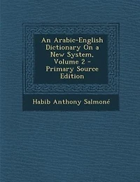 An Arabic-English Dictionary On a New System; Volume 2