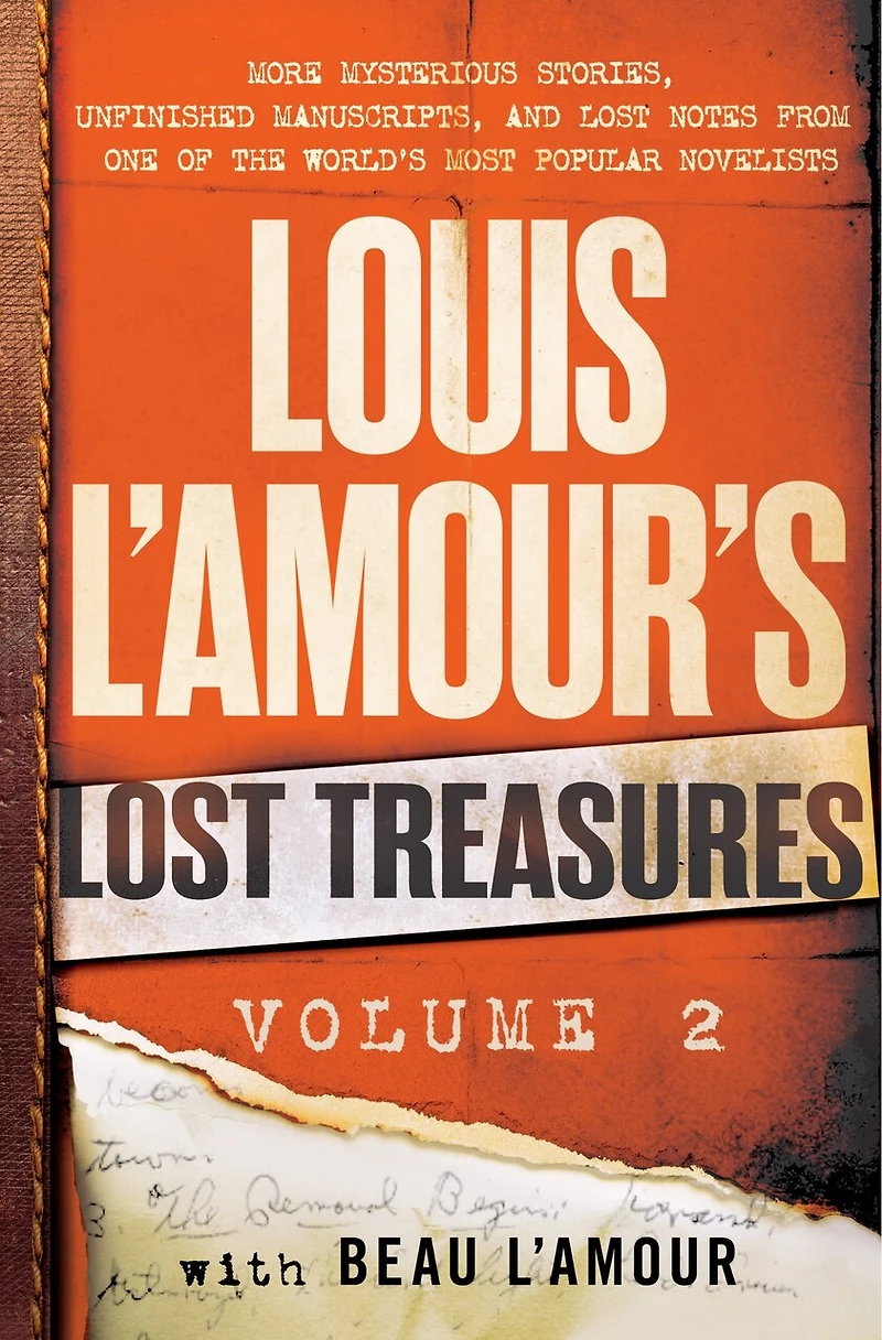 Louis L'Amour's Lost Treasures: Volume 2: More Mysterious Stories, Unfinished Manuscripts, and Notes from One of the World's Most Popular Novelists