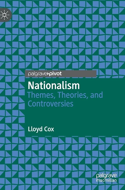 Nationalism: Themes, Theories, And Controversies