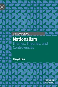 Nationalism: Themes, Theories, And Controversies