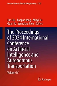 The Proceedings of 2024 International Conference on Artificial Intelligence and Autonomous Transportation: Volume IV