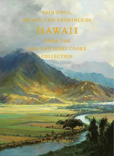 Paintings, Prints, And Drawings Of Hawaii From The Sam And Mary Cooke Collection