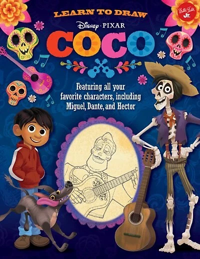 Learn To Draw Disney/pixar Coco: Featuring All Your Favorite Characters, Including Miguel, Dante, And Hector