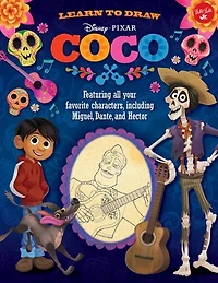 Learn To Draw Disney/pixar Coco: Featuring All Your Favorite Characters, Including Miguel, Dante, And Hector