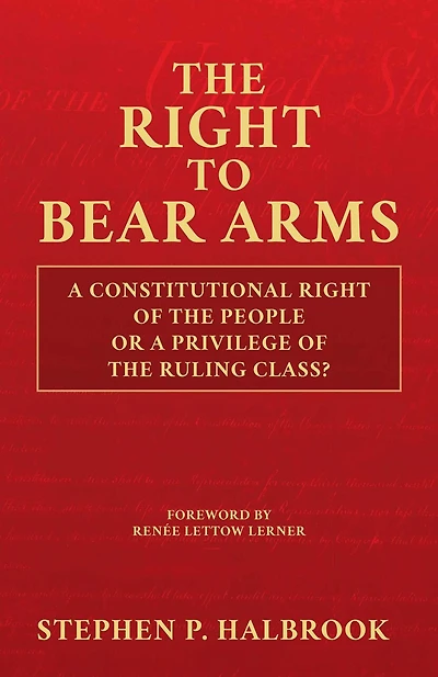 The Right to Bear Arms: A Constitutional Right of the People or a Privilege of the Ruling Class?