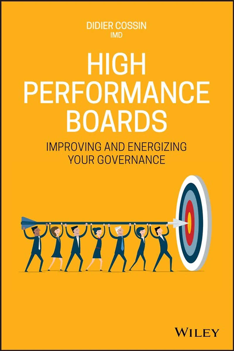 High Performance Boards: A Practical Guide to Improving and Energizing Your Governance