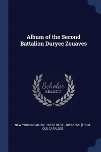 Album of the Second Battalion Duryee Zouaves