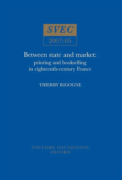Between State and Market: Printing and bookselling in eighteenth-century France