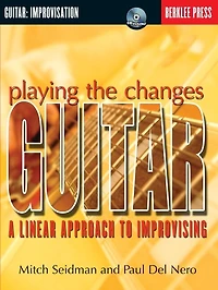 Playing the Changes: Guitar: A Linear Approach to Improvising