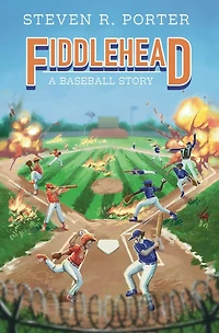Fiddlehead: A Baseball Story