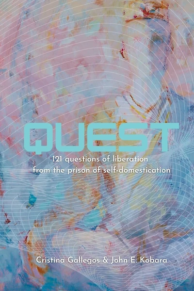 Quest: 121 questions to liberation from the prison of self-domestication