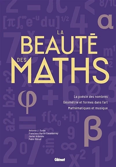 La beauté des maths: la poésie des nombres, géométrie et formes dans l'art, mathématiques et musique