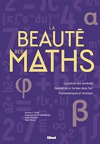 La beauté des maths: la poésie des nombres, géométrie et formes dans l'art, mathématiques et musique