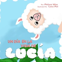 Un DÍa En La Vida De LucÍa: Libros Ilustrados Para Dormir, Libro Preescolar, Сuentos Infantiles, Buenos Noches Para Bebes en Español, Spanish Edition
