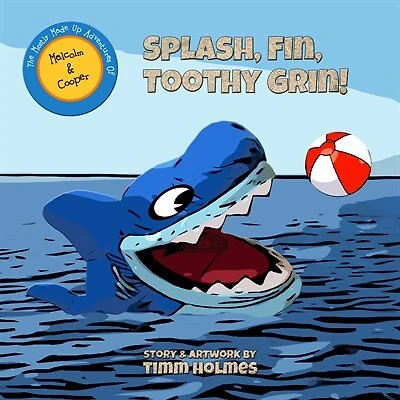 Splash, Fin, Toothy Grin!