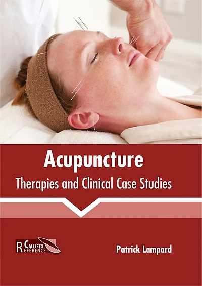 Acupuncture: Therapies And Clinical Case Studies