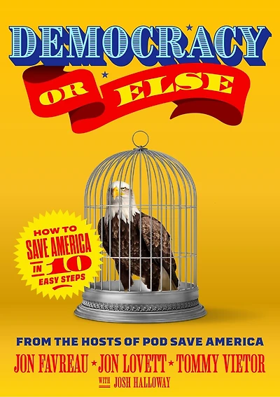 Democracy or Else: How to Save America 10 Easy Steps