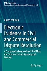 Electronic Evidence in Civil and Commercial Dispute Resolution: A Comparative Perspective of UNCITRAL, the European Union, Germany and Vietnam