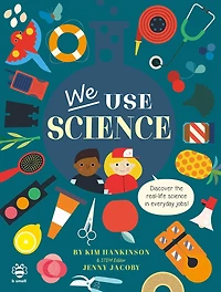 We Use Science: Discover the real-life science in everyday jobs!