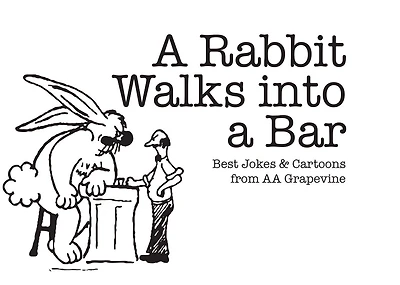 A Rabbit Walks into A Bar: Best Jokes & Cartoons from AA Grapevine
