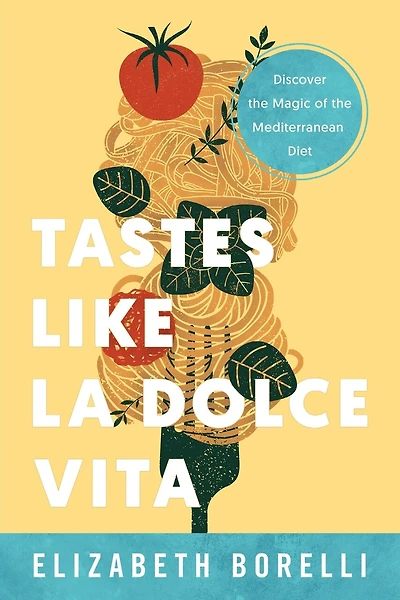 Tastes Like la Dolce Vita: Discover the Magic of the Mediterranean Diet