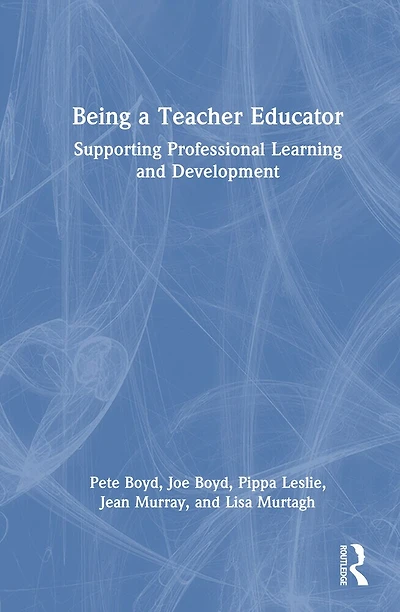 Being a Teacher Educator: Supporting Professional Learning and Development