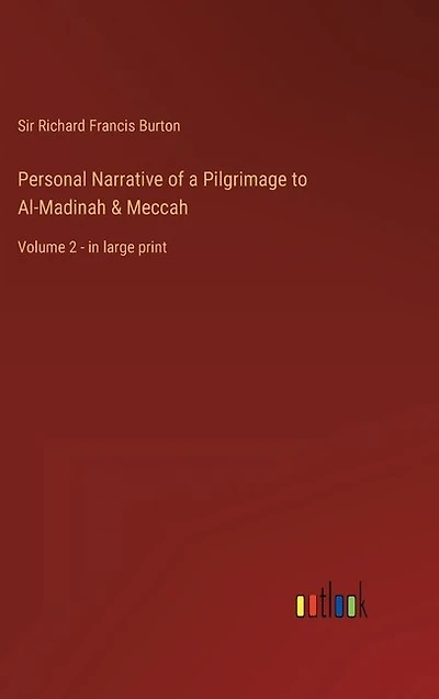Personal Narrative of a Pilgrimage to Al-Madinah & Meccah: Volume 2 - in large print