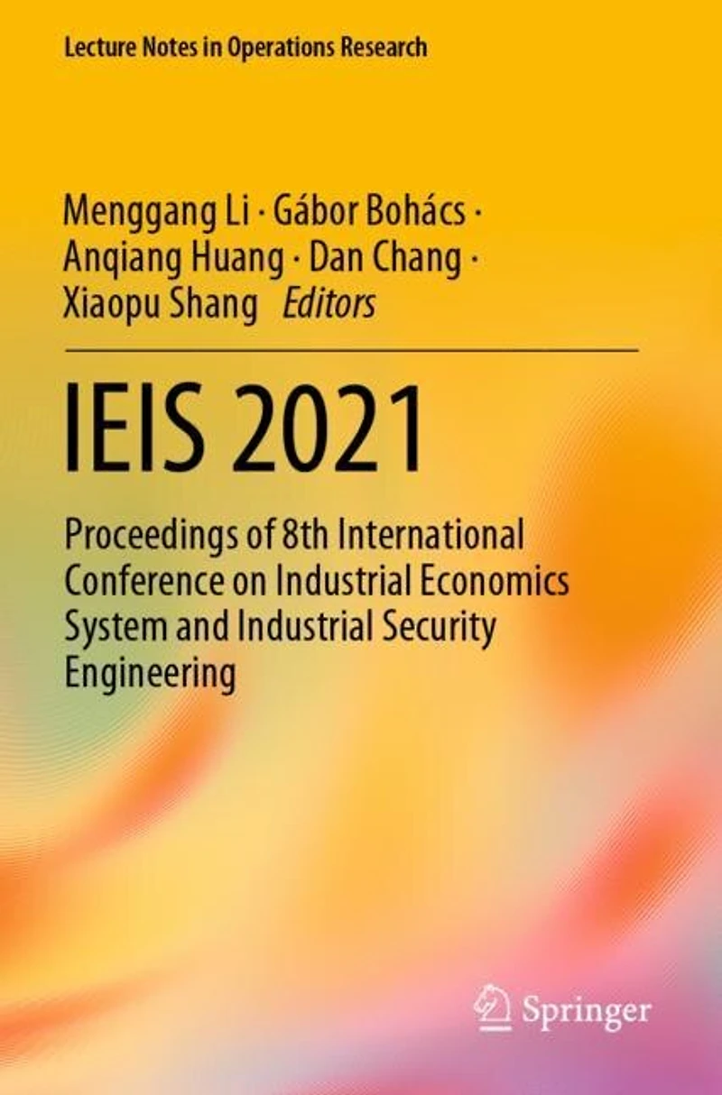 Ieis 2021: Proceedings of 8th International Conference on Industrial Economics System and Industrial Security Engineerin: Proceedings of 8th International Conference on Industrial Economics System and Industrial Security Engineering