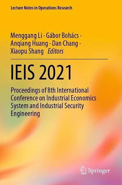 Ieis 2021: Proceedings of 8th International Conference on Industrial Economics System and Industrial Security Engineerin: Proceedings of 8th International Conference on Industrial Economics System and Industrial Security Engineering