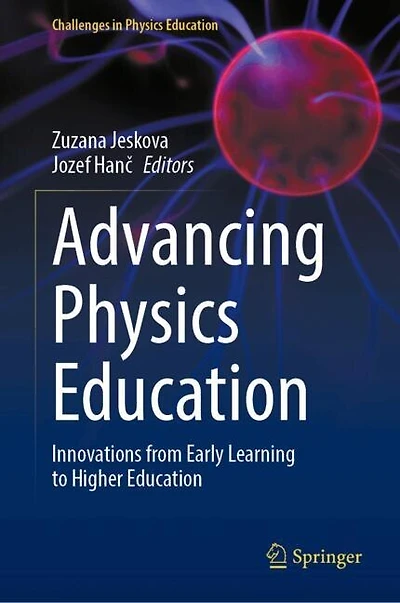 Advancing Physics Education: Innovations from Early Learning to Higher Education