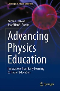Advancing Physics Education: Innovations from Early Learning to Higher Education