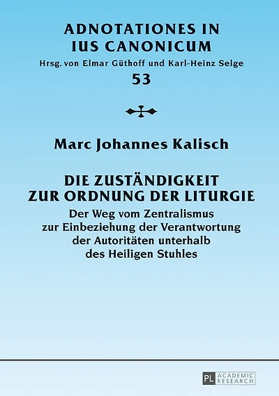 Die Zustaendigkeit zur Ordnung der Liturgie: Weg vom Zentralismus Einbeziehung Verantwortung Autoritaeten unterhalb des Heiligen Stuhles