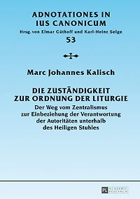 Die Zustaendigkeit zur Ordnung der Liturgie: Weg vom Zentralismus Einbeziehung Verantwortung Autoritaeten unterhalb des Heiligen Stuhles
