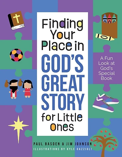 Finding Your Place in God's Great Story for Little Ones: A Fun Look at God's Special Book