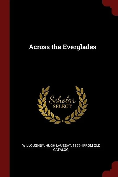 Across The Everglades: A Canoe Journey Of Exploration