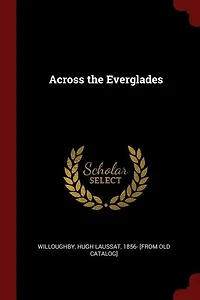 Across The Everglades: A Canoe Journey Of Exploration