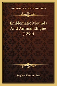 Emblematic Mounds And Animal Effigies (1890)