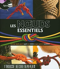 Les noeuds essentiels: l'art des noeuds pour le sport, les loisirs et pour partir à l'aventure