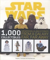 Star Wars: 1,000 Collectibles: Memorabilia and Stories from a Galaxy Far, Far Away