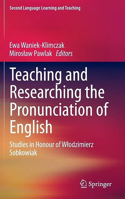 Teaching and Researching the Pronunciation Of English: Studies Honour Waodzimierz Sobkowiak