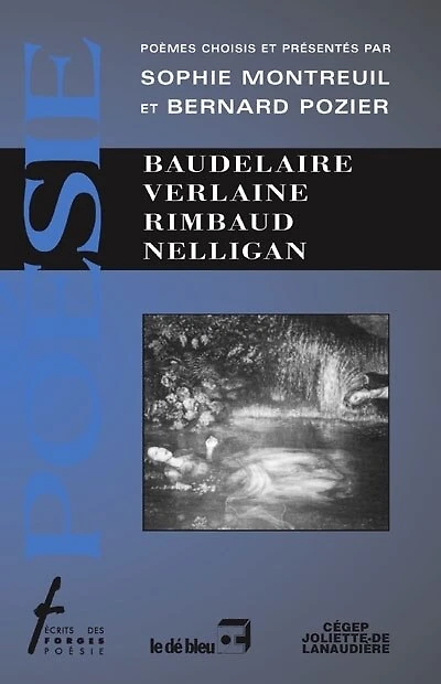Baudelaire, Verlaine, Rimbaud, Nelligan