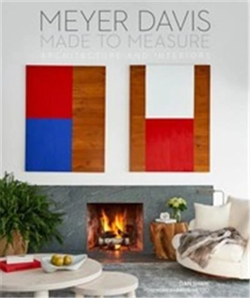 Made To Measure: Meyer Davis, Architecture And Interiors