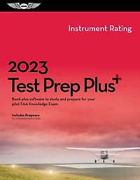 2023 Instrument Rating Test Prep Plus: Book plus software to study and prepare for your pilot FAA Knowledge Exam