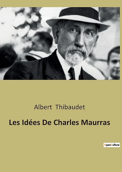 Les Idées De Charles Maurras: L'héritage classique dans la pensée de Charles Maurras