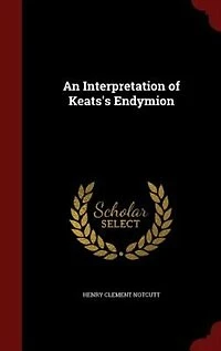 An Interpretation Of Keats's Endymion